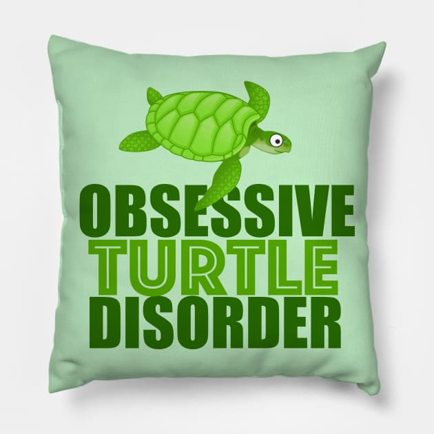 Funny Obsessive Turtle Disorder Pillow by epiclovedesigns