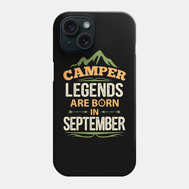 Camper Legends Are Born In September Camping Quote Phone Case by stonefruit