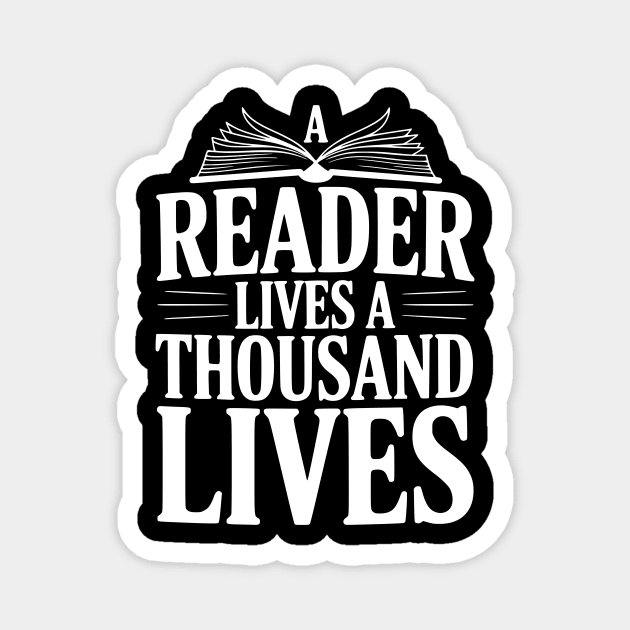 A Reader Lives a Thousand Lives Magnet by Frank Ring