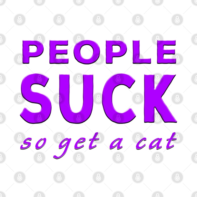 People Suck So Get A Cat Purple by Shawnsonart