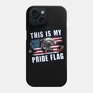 4th of July Patriotic This Is My Pride Flag Phone Case