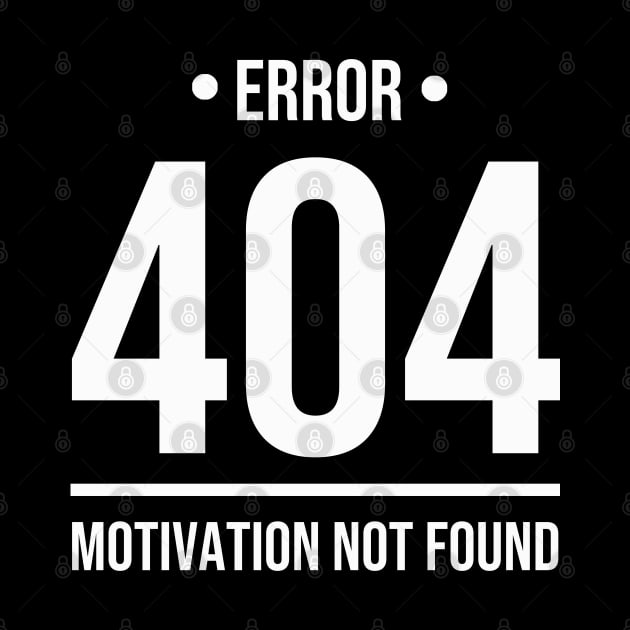 Error 404 Motivation Not Found - Whitecolor by mursyidinejad