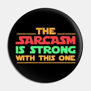 The sarcasm is strong with this one Sarcasm Pin