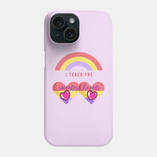 I TEACH THE SWEET HEARTS - Rainbow Phone Case