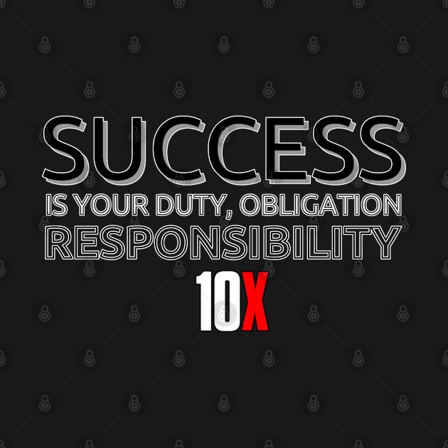 Success is your duty 10X by Millionaire Merch