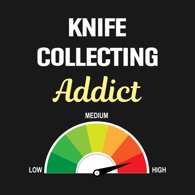 Addict Knife Knives Collecting by Hanh Tay