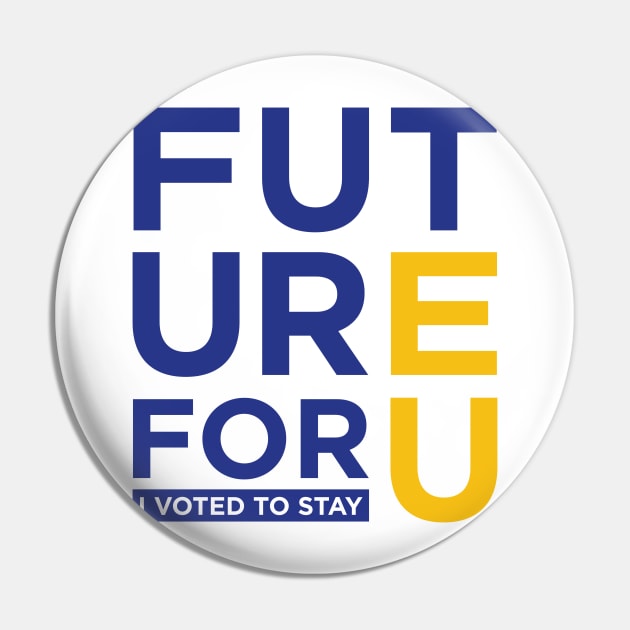 FUTURE 4 U - I voted to stay Pin by e2productions