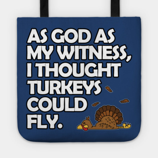 I thought Turkeys Could Fly