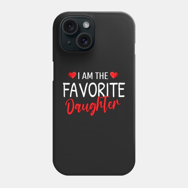 I am the favorite daughter Phone Case by TEEPHILIC