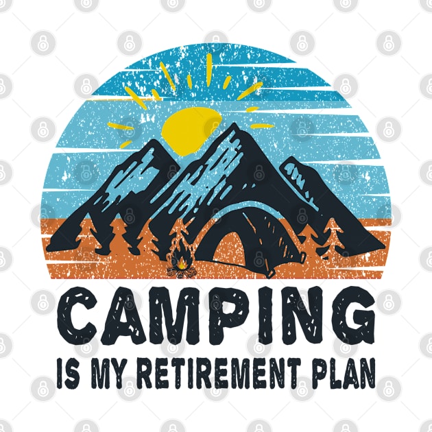 Camping is my retirement plan by MBRK-Store