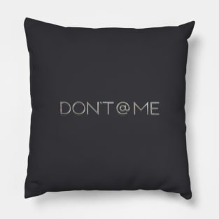 Don't @ Me T-shirt Design Pillow