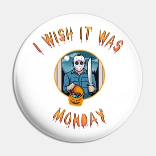 i wish it was monday Pin