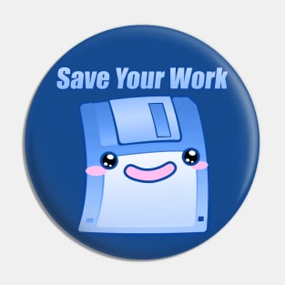 Save Your Work Pin