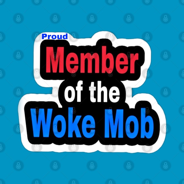 Proud Member of the WOKE Mob - Front by SubversiveWare