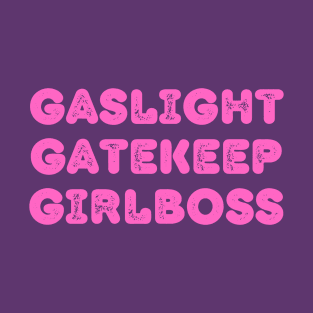 Gaslight Gatekeep Girlboss Y2K Aesthetic T-Shirt