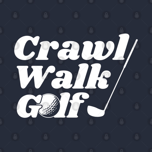 Crawl, Walk, Golf by Tebird