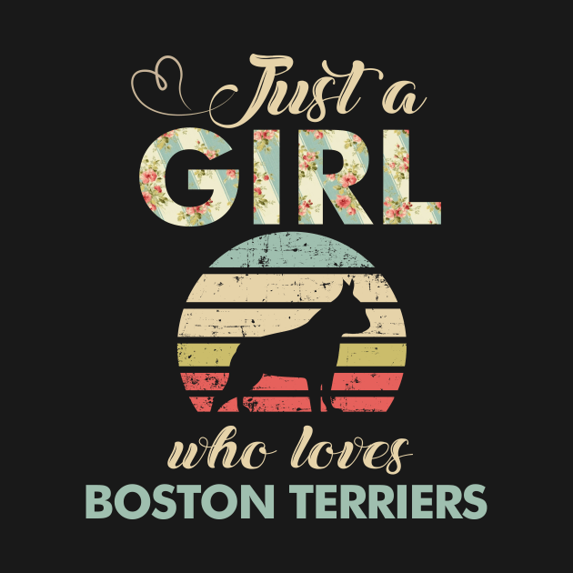 Just A Girl Who Loves Boston Terriers by magazin