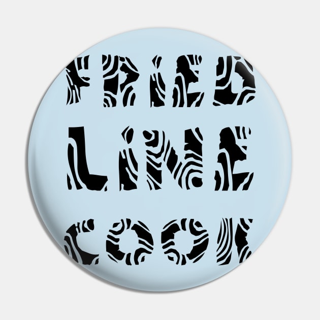 Fried Line Cook Pin by Barthol Graphics