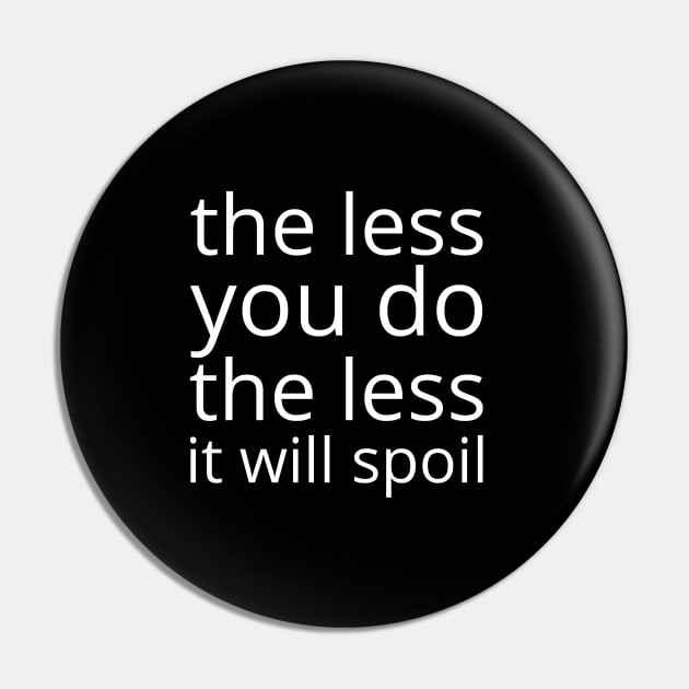 The less you do, the less it will spoil. Pin by UnCoverDesign