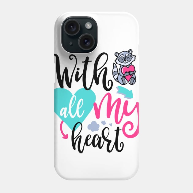 With all my heart Phone Case by ByVili