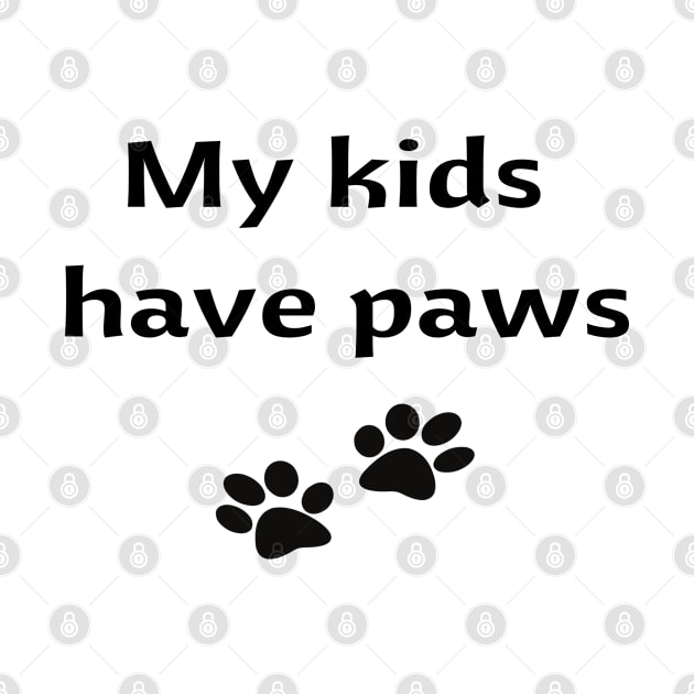 My Kids Have Paws Men's / Women's by FeFe's Tee Trendz