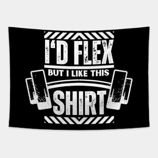 I Would Flex but I Like This Shirt - Fitness Funny Boyfriend Gift Tapestry