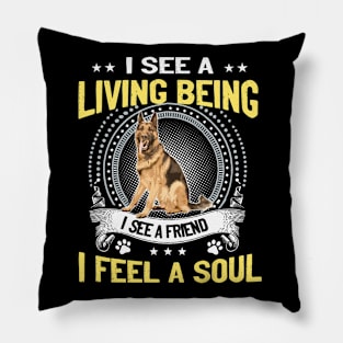 I See A Living Being I See A Friend I Feel A Soul Pillow