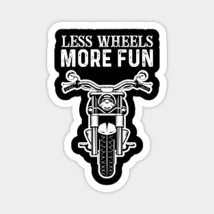 Motorcycle Saying Slogan Less Wheels More Fun Magnet