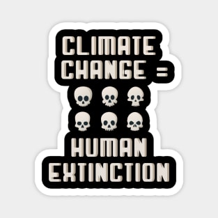 Climate change mean Human extinction Magnet