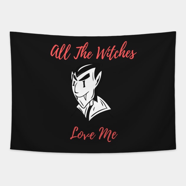 Halloween Costume Party All The Witches Love Me Men Women Tshirt Art Tapestry by iamurkat