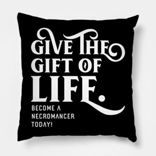 Give the Gift of Life Necromancer TRPG Tabletop RPG Gaming Addict Pillow