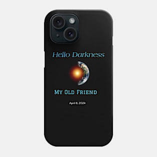 Hello Darkness My Old Friend Solar Eclipse Of April 8 2024 Phone Case