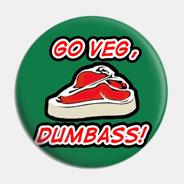 GO VEG, DUMBASS! VEGAN VEGETARIAN SHIRT DESIGN! Pin by FrenkMelk