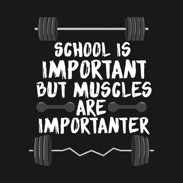 School is important but muscles are importanter by maxcode