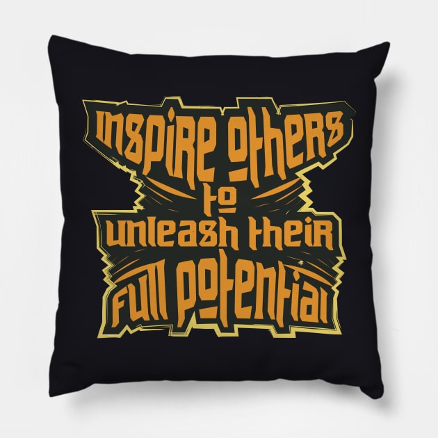 Inspire Others To Unleash Their Full Potential Pillow by T-Shirt Attires