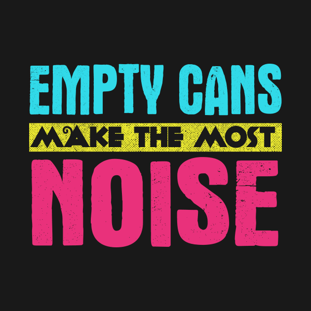 Empty Cans Make The Most Noise by VintageArtwork