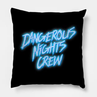 Dangerous Nights Crew Pillow