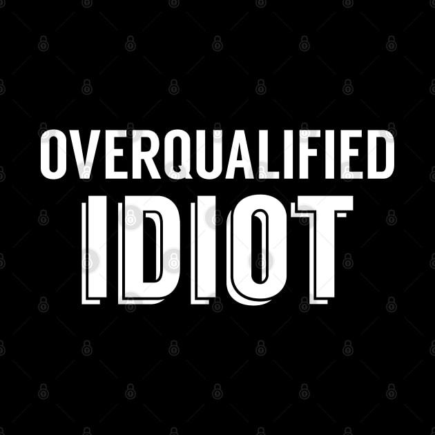 Overqualified Idiot by giovanniiiii