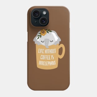 Cute Life Without Coffee is Irrelephant Pun Graphic Phone Case