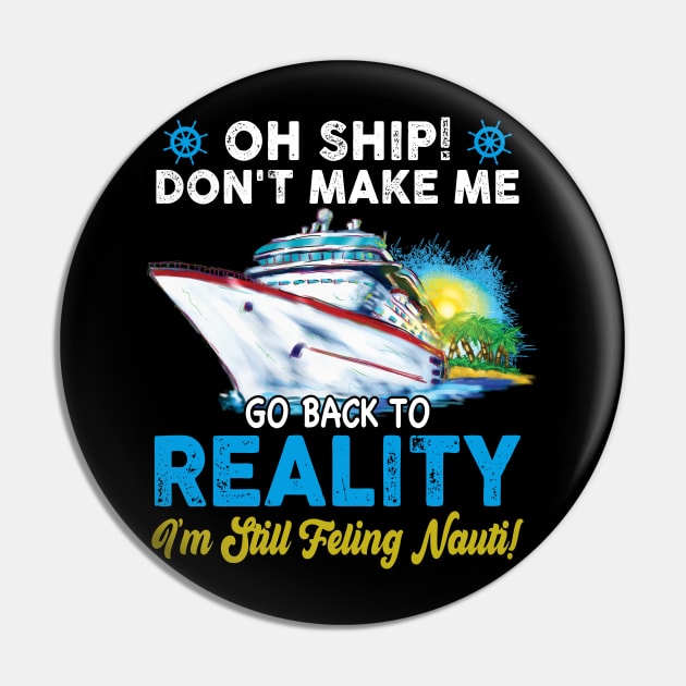 Oh Ship Don't Make Me Go Back To Reaity Pin by Thai Quang