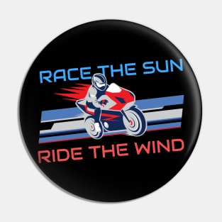 Race the sun, Ride the wind Pin