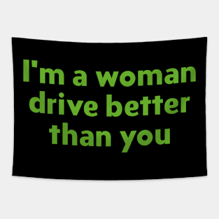 Im a woman drive better than you Tapestry