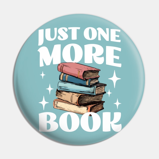 Just One More Book - Funny Book Addict - Reading Pin by TeeTopiaNovelty