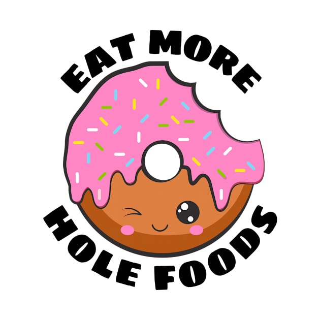 Eat More Hole Foods | Cute Donut Pun by Allthingspunny