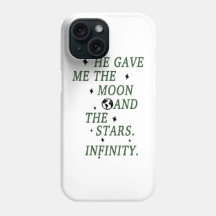 He Gave Me The Moon And Stars Infinity Phone Case