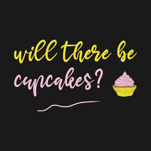 will there be cupcakes? by cookiesRlife