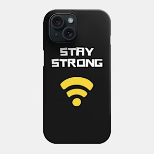 Stay strong wifi joke Phone Case