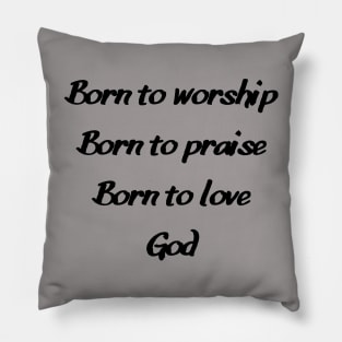 Born to Worship2 Pillow