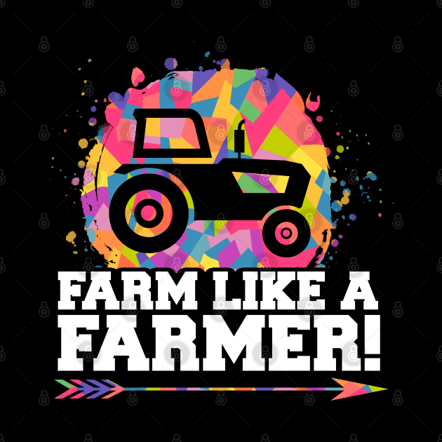 Farm Like A Farmer Tractor Gift Design Idea by BarrelLive