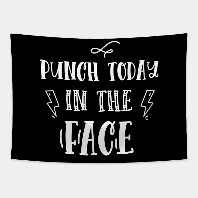 Punch Today in the Face funny quote Tapestry by EmergentGear